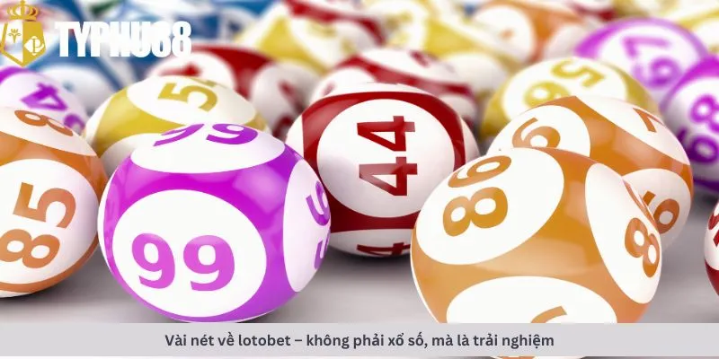 Vài nét về Lotobet